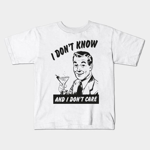 I don't know and i don't care vintage poster Kids T-Shirt by VinagreShop